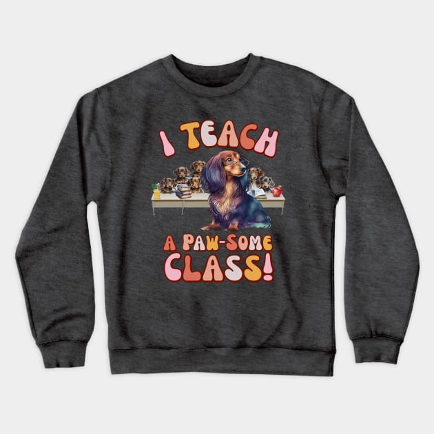 I Teach a Paw-Some Class! Crewneck Sweatshirt by Weenie Riot